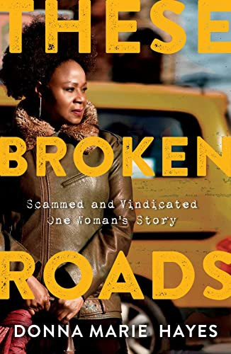 These Broken Roads (Scammed and Vindicated, One Woman's Story) by Donna Marie Hayes, 9781736795446
