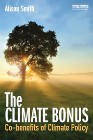 The Climate Bonus (Co-benefits of Climate Policy) by Alison Smith, 9781849713412