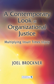 A Contemporary Look at Organizational Justice (Multiplying Insult Times Injury) by Joel Brockner, 9780415650564