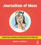 Journalism of Ideas (Brainstorming, Developing, and Selling Stories in the Digital Age) by Daniel Reimold, 9780415634670