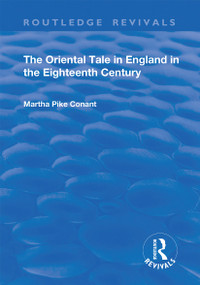 The Oriental Tale in England in the Eighteenth Century by Martha Pike Conant, 9780367141967