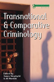 Transnational and Comparative Criminology by James Sheptycki, Ali Wardak, 9781904385059