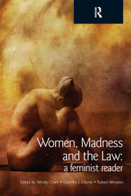Women, Madness and the Law (A Feminist Reader) by Wendy Chan, Dorothy E. Chunn, Robert Menzies, 9781904385097