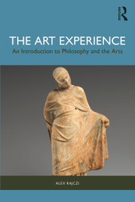 The Art Experience (An Introduction to Philosophy and the Arts) by Alex Rajczi, 9781032693637