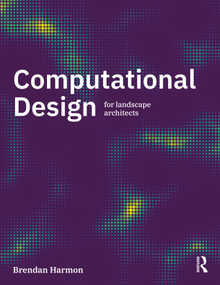 Computational Design for Landscape Architects by Brendan Harmon, 9781032407050
