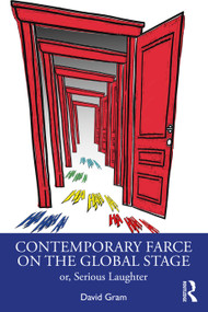 Contemporary Farce on the Global Stage (or, Serious Laughter) by David Gram, 9780367219284