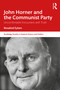 John Horner and the Communist Party (Uncomfortable Encounters With Truth) by Rosalind Eyben, 9781032670775