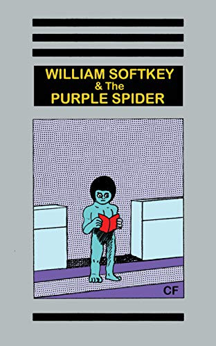 William Softkey and the Purple Spider by Christopher (C.F.) Forgues, 9781944860301