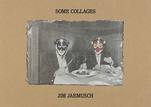 Some Collages by Jim Jarmusch, Randy Kennedy, Lucy Sante, 9781944860424
