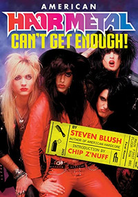 American Hair Metal (Can't Get Enough!) by Steven Blush, Chip Z'Nuff, 9781627311489