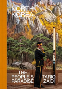 North Korea (The People's Paradise) by Tariq Zaidi, Tariq Zaidi, Stuart Smith, 9783969001493