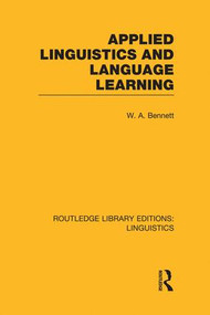 Applied Linguistics and Language Learning (RLE Linguistics C: Applied Linguistics) by W.A. Bennett, 9781138987456