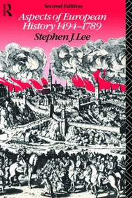 Aspects of European History 1494-1789 by Stephen J. Lee, 9780415027847