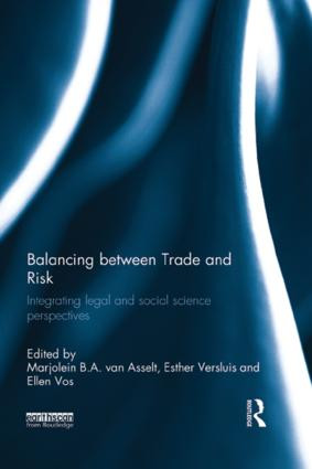 Balancing between Trade and Risk (Integrating Legal and Social Science Perspectives) by Marjolein B. A. van Asselt, Esther Versluis, Ellen Vos, 9781138900998