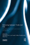 Balancing between Trade and Risk (Integrating Legal and Social Science Perspectives) by Marjolein B. A. van Asselt, Esther Versluis, Ellen Vos, 9781138900998