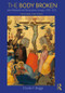 The Body Broken (Late Medieval and Renaissance Europe, 1300-1525) by Charles F. Briggs, 9781138842281