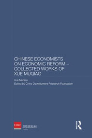 Chinese Economists on Economic Reform - Collected Works of Xue Muqiao - 9781138863002 by The China Development Research Foundation, 9781138863002