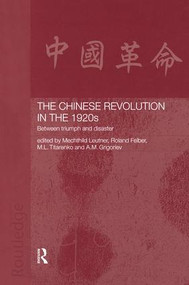 The Chinese Revolution in the 1920s (Between Triumph and Disaster) by Roland Felber, A.M. Grigoriev, Mechthild Leutner, M.L. Titarenko, 9781138863446