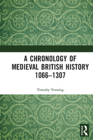 A Chronology of Medieval British History (1066-1307) by Timothy Venning, 9781032235837