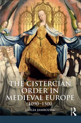The Cistercian Order in Medieval Europe (1090-1500) by Emilia Jamroziak, 9781405858649