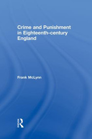 Crime and Punishment in Eighteenth Century England by Frank McLynn, 9781138878235