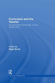 Curriculum and the Teacher (35 years of the Cambridge Journal of Education) by Nigel Norris, 9781138866430