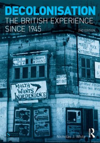 Decolonisation (The British Experience since 1945) by Nicholas White, 9781408245637
