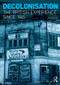 Decolonisation (The British Experience since 1945) by Nicholas White, 9781408245637