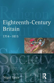 Eighteenth Century Britain (Religion and Politics 1714-1815) by Nigel Yates, 9781405801614