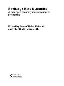 Exchange Rate Dynamics (A New Open Economy Macroeconomics Perspectives) by Jean-OIiver Hairault, Thepthida Sopraseuth, 9781138969223