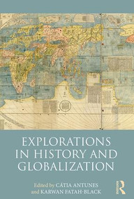 Explorations in History and Globalization by Cátia Antunes, Karwan Fatah-Black, 9781138639607