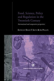 Food, Science, Policy and Regulation in the Twentieth Century (International and Comparative Perspectives) by Jim Phillips, David F. Smith, 9781138974456
