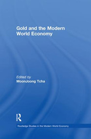 Gold and the Modern World Economy by Moon Joong Tcha, 9781138866324