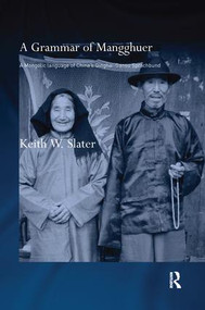 A Grammar of Mangghuer (A Mongolic Language of China's Qinghai-Gansu Sprachbund) - 9781138992016 by Keith W. Slater, 9781138992016