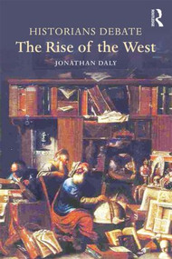 Historians Debate the Rise of the West by Jonathan Daly, 9781138774810