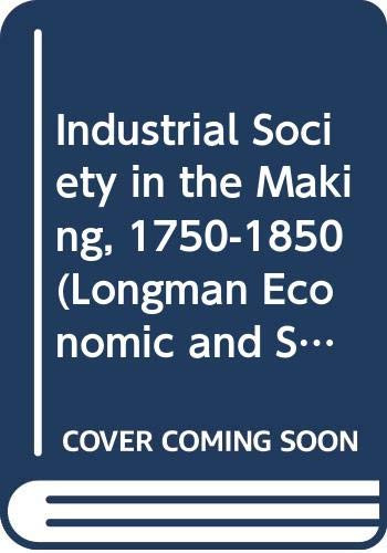 Industrial Society in the Making, 1750-1850 by J. Beckett, 9780582031746