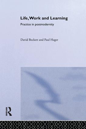Life, Work and Learning by David Beckett, Paul Hager, 9781138995420