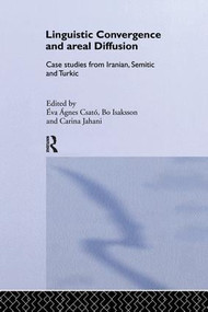 Linguistic Convergence and Areal Diffusion (Case Studies from Iranian, Semitic and Turkic) - 9781138979871 by Éva Ágnes Csató, Bo Isaksson, Carina Jahani, 9781138979871