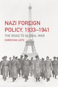 Nazi Foreign Policy, 1933-1941 (The Road to Global War) by Christian Leitz, 9780415862554