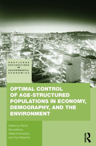 Optimal Control of Age-structured Populations in Economy, Demography, and the Environment by Raouf Boucekkine, Natali Hritonenko, Yuri Yatsenko, 9780415860871