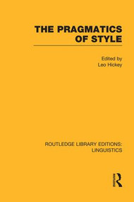 The Pragmatics of Style (RLE Linguistics B: Grammar) by Leo Hickey, 9781138998056