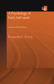 A Psychology of Early Sufi Samâ` (Listening and Altered States) - 9780415754118 by Kenneth S. Avery, 9780415754118