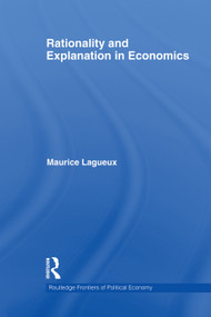 Rationality and Explanation in Economics - 9780415747462 by Maurice Lagueux, 9780415747462