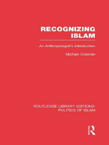 Recognizing Islam (An Anthropologist's Introduction) - 9781138912717 by Michael Gilsenan, 9781138912717