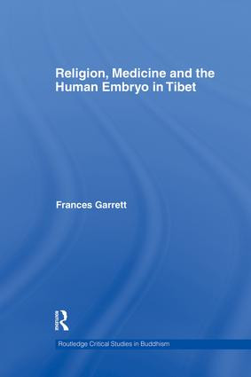 Religion, Medicine and the Human Embryo in Tibet by Frances Garrett, 9781138862258