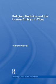 Religion, Medicine and the Human Embryo in Tibet by Frances Garrett, 9781138862258