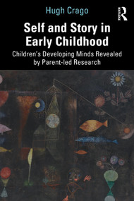 Self and Story in Early Childhood (Children's Developing Minds Revealed by Parent-led Research) by Hugh Crago, 9781032014647