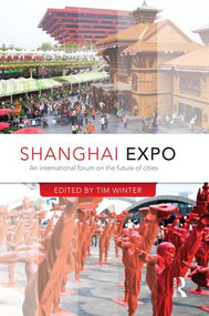 Shanghai Expo (An International Forum on the Future of Cities) by Tim Winter, 9781138822726