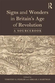 Signs and Wonders in Britain's Age of Revolution (A Sourcebook) - 9781138492066 by Abigail Hartman, Timothy G. Fehler, 9781138492066