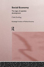 Social Economy (The Logic of Capitalist Development) by Clark Everling, 9781138866195
